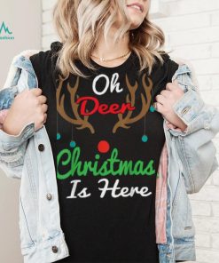 Oh Deer Christmas Is Here Reindeer Gifts Xmas Pajama Funny Unisex Shirt