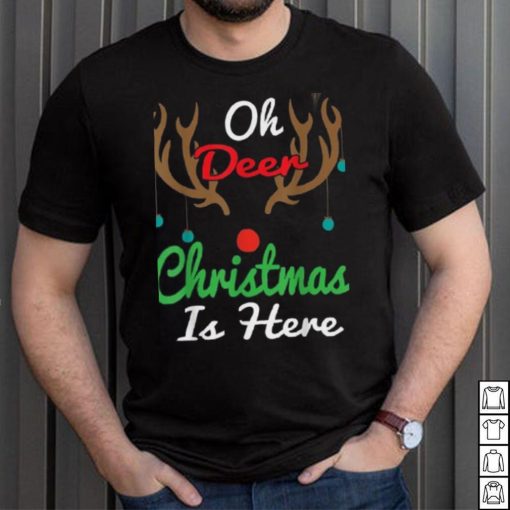 Oh Deer Christmas Is Here Reindeer Gifts Xmas Pajama Funny Unisex Shirt