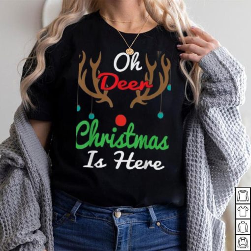Oh Deer Christmas Is Here Reindeer Gifts Xmas Pajama Funny Unisex Shirt