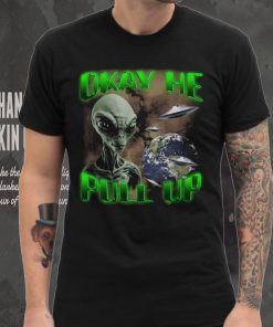 Ok He Pull Up T Shirt