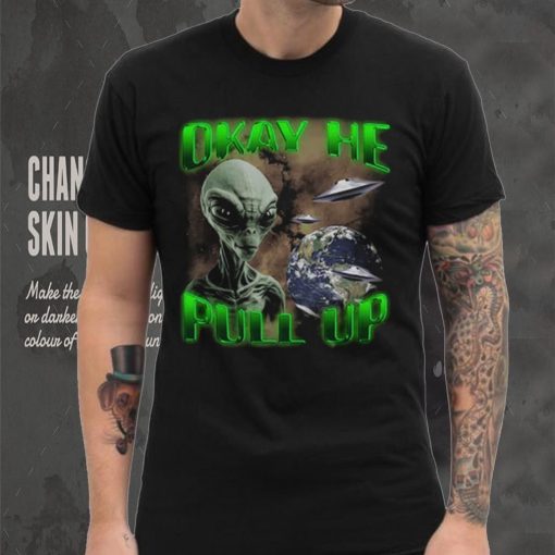Ok He Pull Up T Shirt