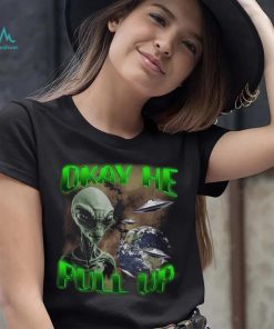 Ok He Pull Up T Shirt