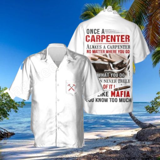 Once A Carpenter Always A Carpenter No Matter Where You Go Hawaiian Shirt