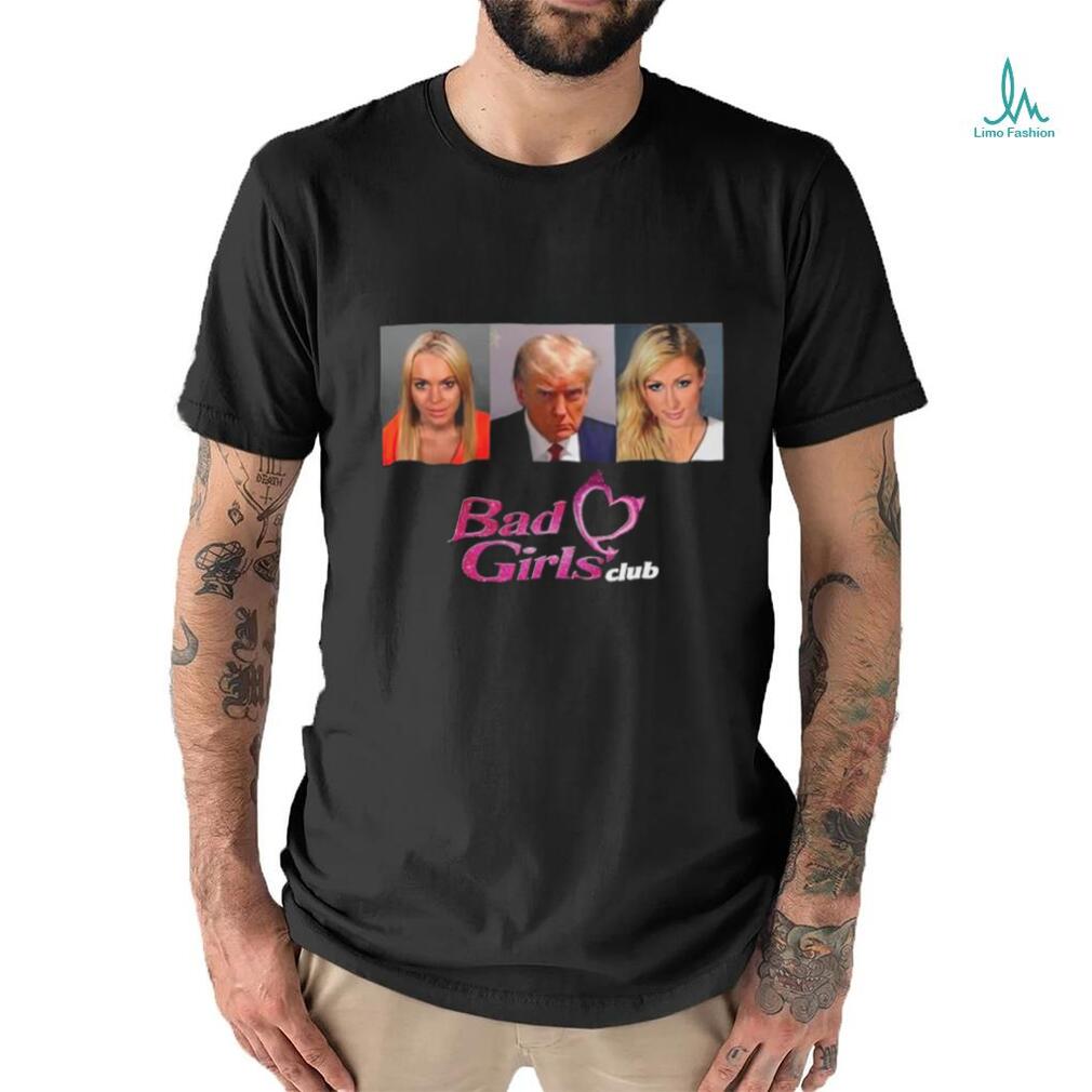 Original Bad Girls Club Trump Mugshot Shirt Original Bad Girls Club Trump Mugshot Shirt