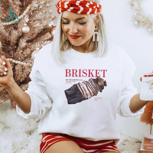 Original brisket Set The Alarm For 5 Am Shirt