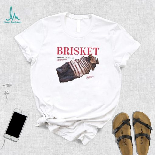 Original brisket Set The Alarm For 5 Am Shirt