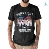 Original damn Right I Am A Braves Fan Now And Forever All Star Game Shirt