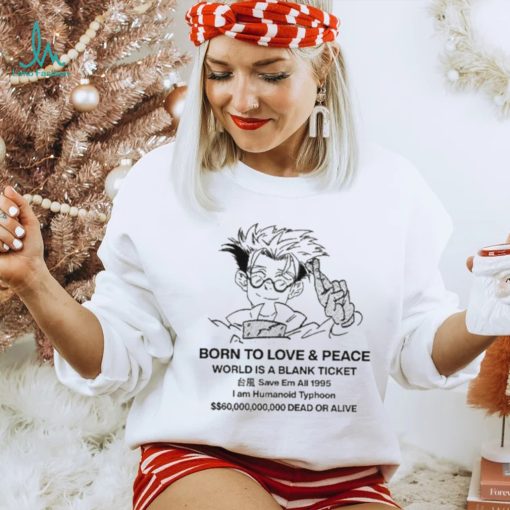 Original stefmasc Born To Love & Peace World Is A Blank Ticket Shirt