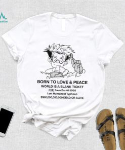 Original stefmasc Born To Love & Peace World Is A Blank Ticket Shirt