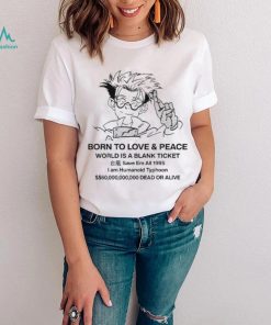 Original stefmasc Born To Love & Peace World Is A Blank Ticket Shirt