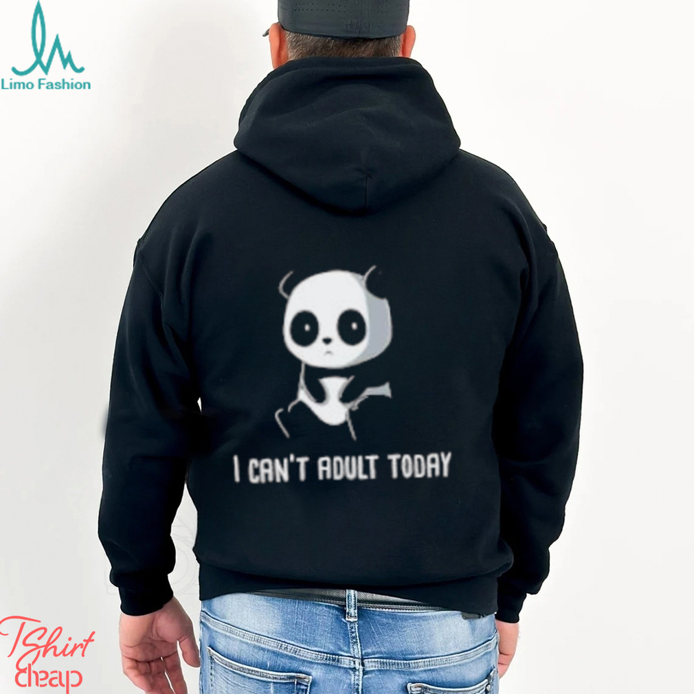 Panda I Can’t Adult Today Shirt Panda I Can’t Adult Today Shirt