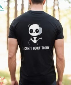 Panda I Can’t Adult Today Shirt
