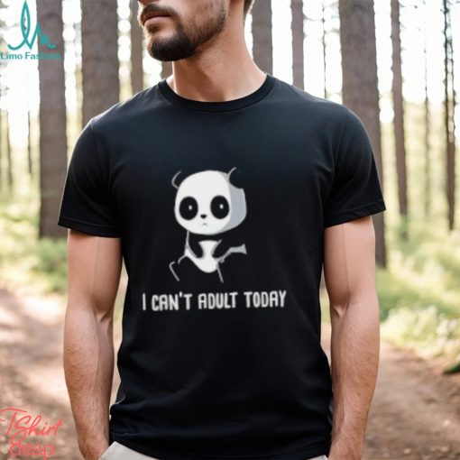 Panda I Can’t Adult Today Shirt