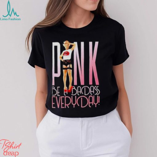 Pink be a badass everyday shirt