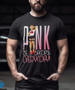 Pink be a badass everyday shirt