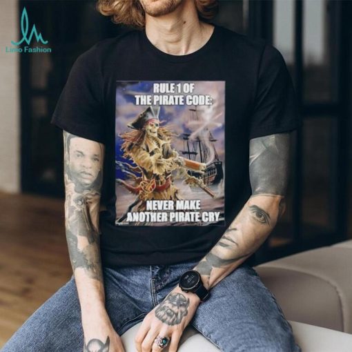 Pirate Skeleton rule 1 the pirate code never make another pirate cry shirt