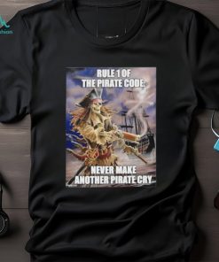 Pirate Skeleton rule 1 the pirate code never make another pirate cry shirt
