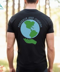 Preserve and Cherish Shirt