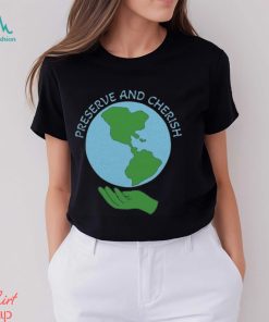 Preserve and Cherish Shirt