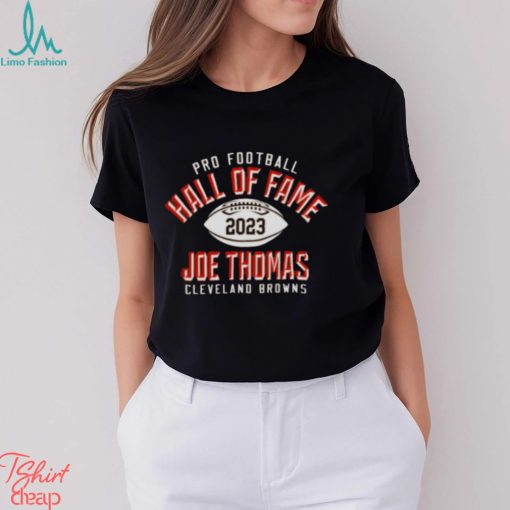 Pro Football Hall Of Fame 2023 Joe Thomas Cleveland Browns Elected T Shirt