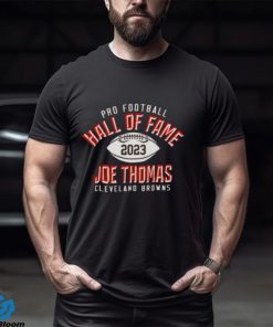 Pro Football Hall Of Fame 2023 Joe Thomas Cleveland Browns Elected T Shirt