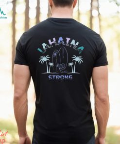 Product maui Strong Shirt Fundraiser Hawaii Awareness T Shirt Maui Lahaina Strong Shirt Maui Wildfire Relief Support For Hawaii Fire Victims shirt