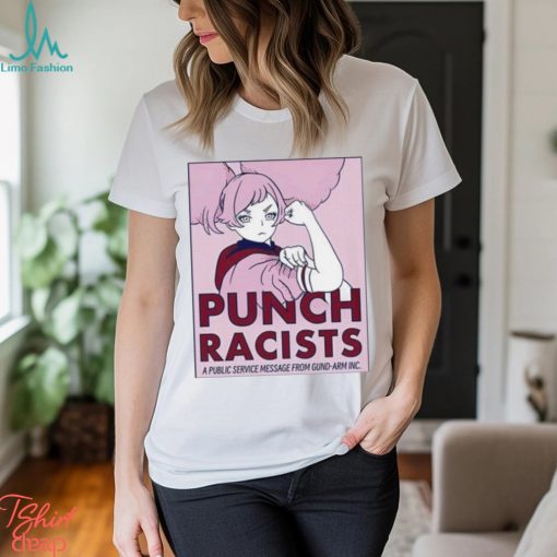 Punch racists a public service message from gund arm inc shirt