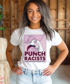 Punch racists a public service message from gund arm inc shirt