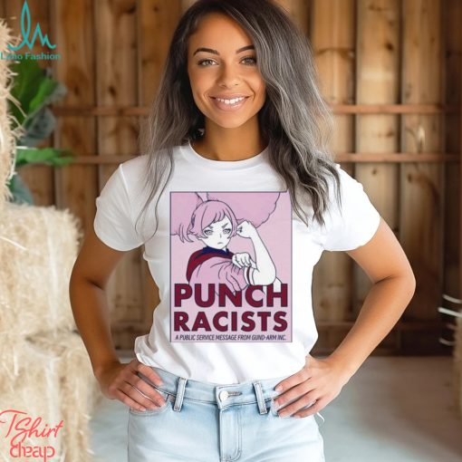 Punch racists a public service message from gund arm inc shirt