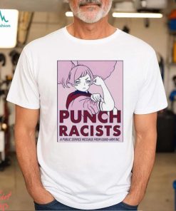 Punch racists a public service message from gund arm inc shirt