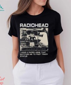 Radiohead Hip Hop Rock Band Merch, Radiohead I Have A Paper Here That Entitles Me To Fast Track Status T Shirt