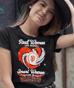 Real Women Love Baseball Smart Women Love The Giants 2023 Shirt