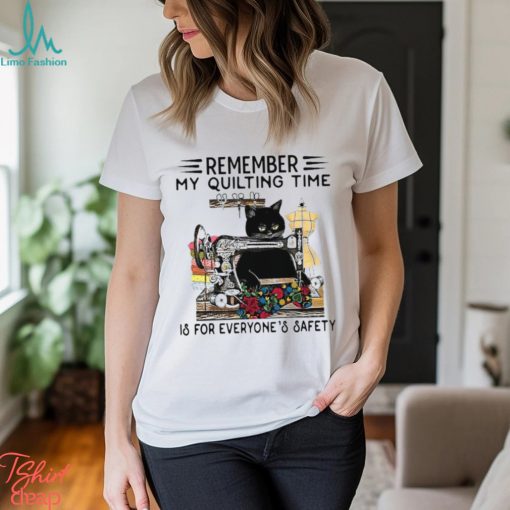 Remember My Quilting Time   Perfect Gift For Someone Who Loves Sewing, Quilting, Great Gift For Quilting Lover, Sewing Lovers Classic T Shirt