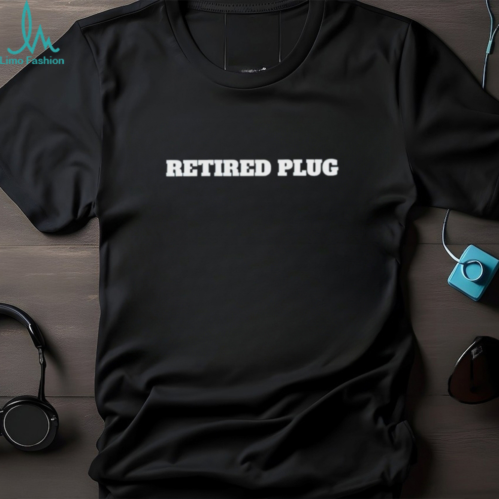 Retired plug shirt Retired plug shirt