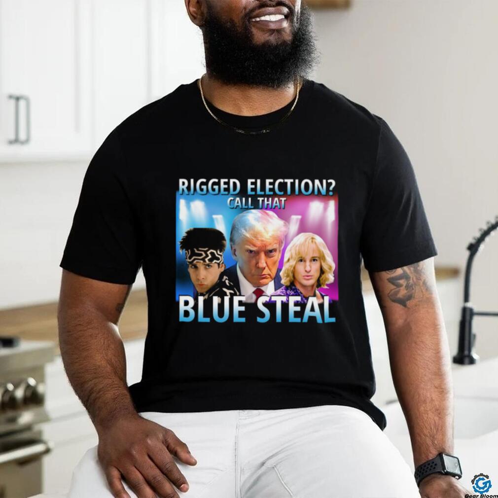 Rigged Election Call That Blue Steel shirt Rigged Election Call That Blue Steel shirt