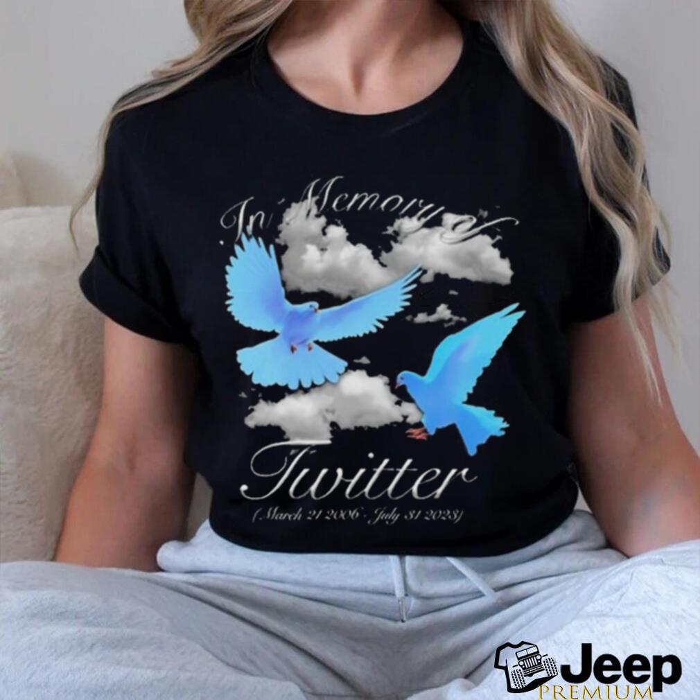Rip Twitter In Memory Of Twitter March 21 2006 July 31 2023 Shirt Rip Twitter In Memory Of Twitter March 21 2006 July 31 2023 Shirt