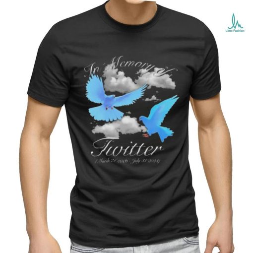 Rip Twitter In Memory Of Twitter March 21 2006 July 31 2023 Shirt