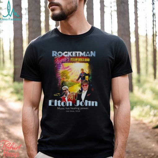 Rocketman Yellow Brick Road Elton John Music Has Healing Power The Final Tour Signature 2023 Shirt