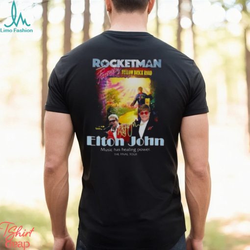 Rocketman Yellow Brick Road Elton John Music Has Healing Power The Final Tour Signature 2023 Shirt