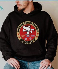 Official San Francisco 49ers who's got it better than us nobody