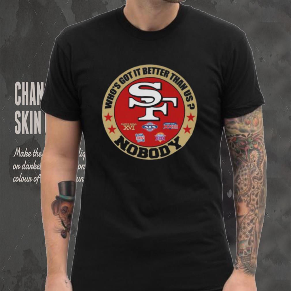 Official San Francisco 49ers who's got it better than us nobody