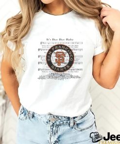 San Francisco Giants Fight Song It's Bye Bye Baby Shirt, hoodie