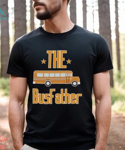 School Bus The Busfather Shirt