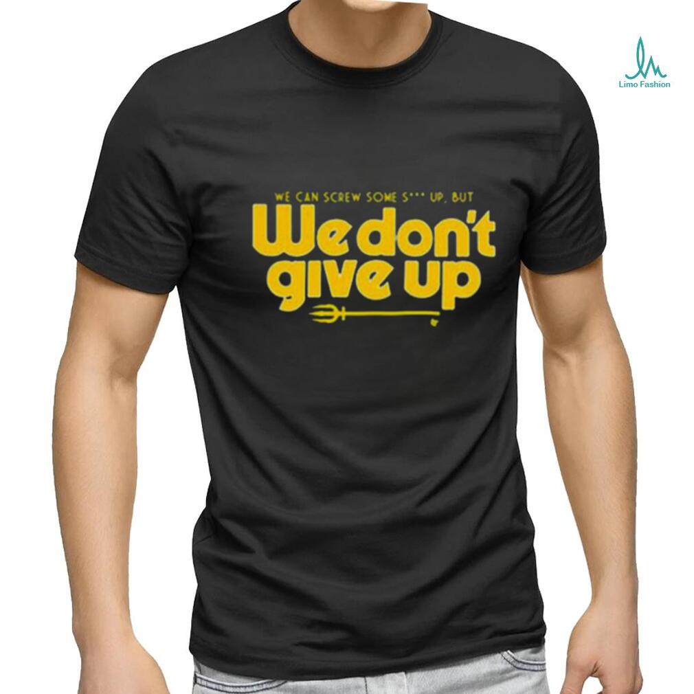 Seattle Mariners We Don't Give Up Shirt - teejeep