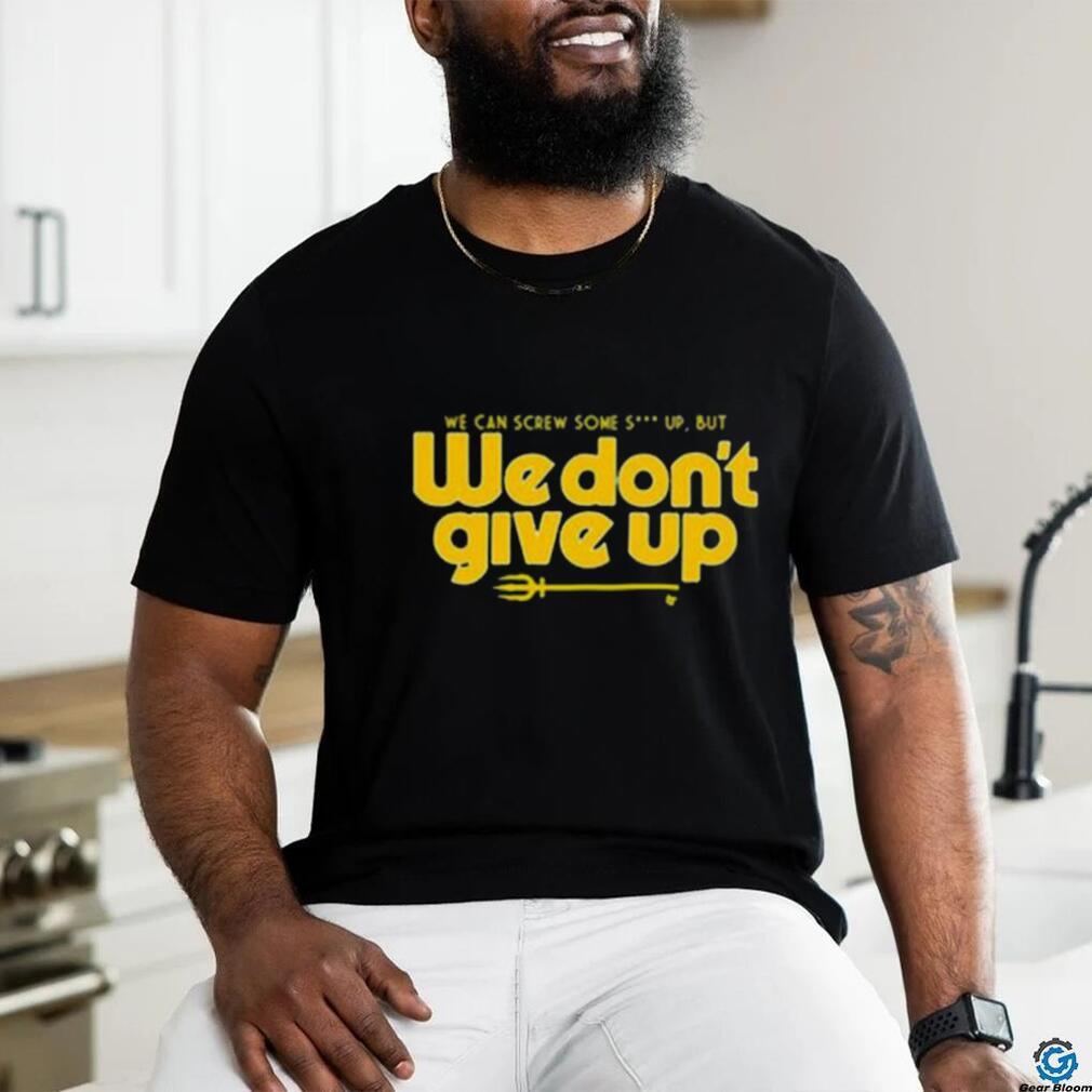 Seattle Mariners We Don't Give Up Shirt - teejeep