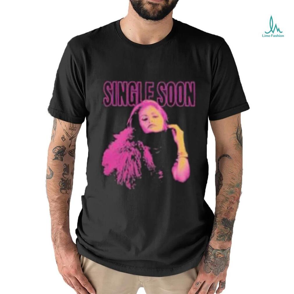 Single Soon Shirt Single Soon Shirt