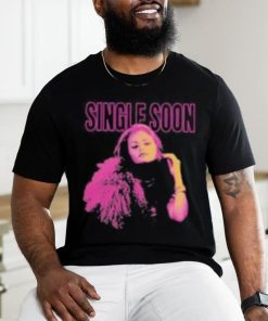 Single Soon Shirt