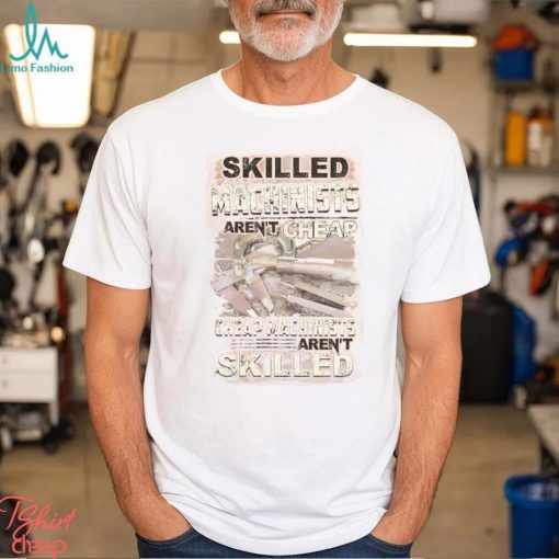 Skilled Machinists T Shirt