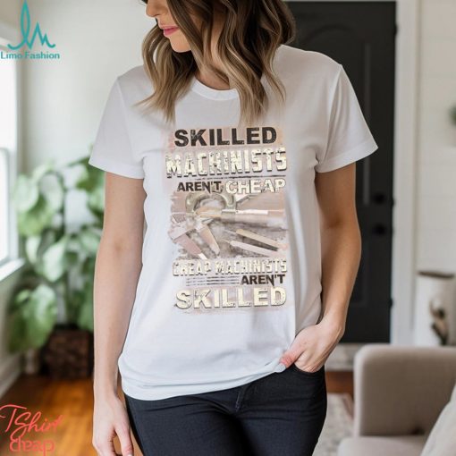 Skilled Machinists T Shirt