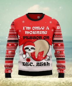 Sloth I’m Only Morning Person On Dec 25th Ugly Christmas Sweater